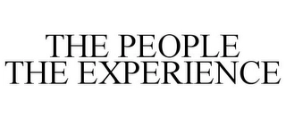 THE PEOPLE THE EXPERIENCE Trademark Image