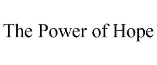 THE POWER OF HOPE Trademark Image