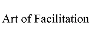 ART OF FACILITATION Trademark Image