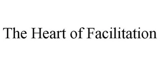 THE HEART OF FACILITATION Trademark Image