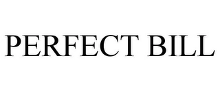 PERFECT BILL Trademark Image