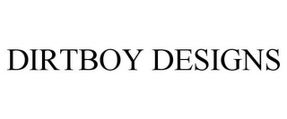 DIRTBOY DESIGNS Trademark Image