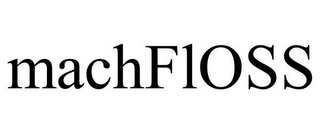 MACHFLOSS Trademark Image