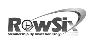 ROWSIX - MEMBERSHIP BY INVITATION ONLY Trademark Image