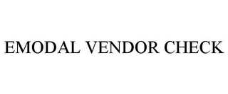 EMODAL VENDOR CHECK Trademark Image