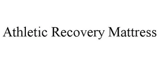 ATHLETIC RECOVERY MATTRESS Trademark Image