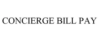 CONCIERGE BILL PAY Trademark Image