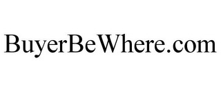 BUYERBEWHERE.COM Trademark Image