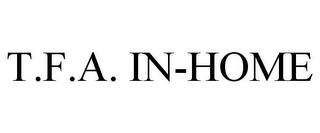 T.F.A. IN-HOME Trademark Image