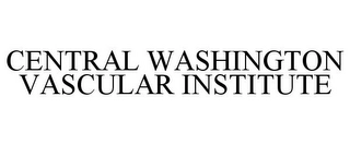 CENTRAL WASHINGTON VASCULAR INSTITUTE Trademark Image