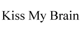 KISS MY BRAIN Trademark Image