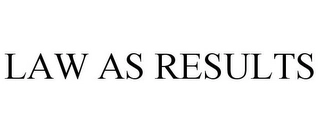 LAW AS RESULTS Trademark Image