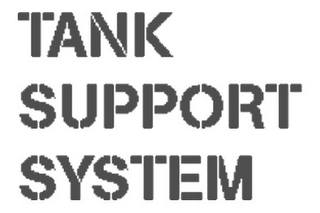 TANK SUPPORT SYSTEM Trademark Image
