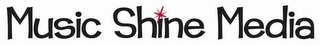 MUSIC SHINE MEDIA Trademark Image