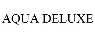 AQUA DELUXE Trademark Image