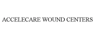 ACCELECARE WOUND CENTERS Trademark Image
