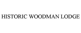 HISTORIC WOODMAN LODGE Trademark Image