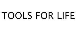 TOOLS FOR LIFE Trademark Image
