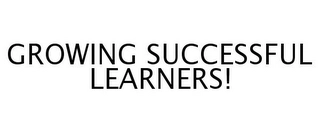 GROWING SUCCESSFUL LEARNERS! Trademark Image