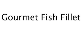 GOURMET FISH FILLET Trademark Image