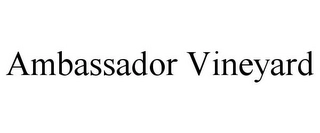 AMBASSADOR VINEYARD Trademark Image