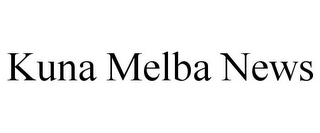 KUNA MELBA NEWS Trademark Image