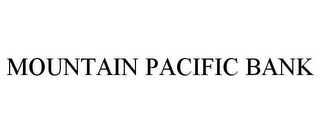 MOUNTAIN PACIFIC BANK Trademark Image