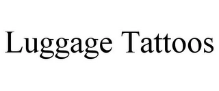 LUGGAGE TATTOOS Trademark Image