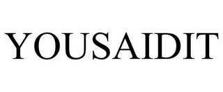 YOUSAIDIT Trademark Image