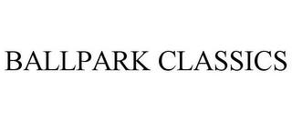 BALLPARK CLASSICS Trademark Image