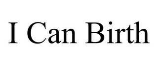 I CAN BIRTH Trademark Image