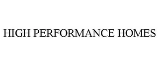 HIGH PERFORMANCE HOMES Trademark Image