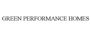 GREEN PERFORMANCE HOMES Trademark Image