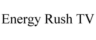 ENERGY RUSH TV Trademark Image