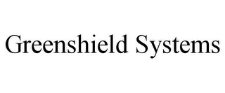 GREENSHIELD SYSTEMS Trademark Image