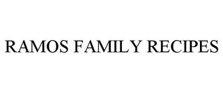 RAMOS FAMILY RECIPES Trademark Image
