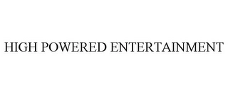 HIGH POWERED ENTERTAINMENT Trademark Image