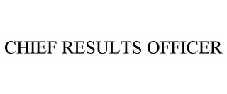 CHIEF RESULTS OFFICER Trademark Image