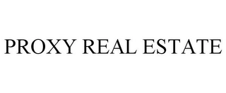 PROXY REAL ESTATE Trademark Image