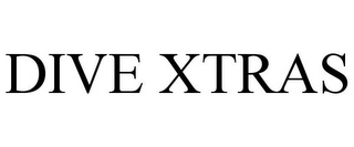 DIVE XTRAS Trademark Image