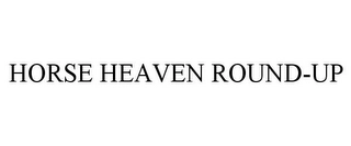HORSE HEAVEN ROUND-UP Trademark Image