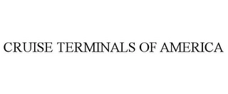 CRUISE TERMINALS OF AMERICA Trademark Image