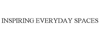 INSPIRING EVERYDAY SPACES Trademark Image