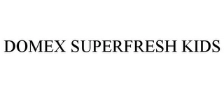 DOMEX SUPERFRESH KIDS Trademark Image