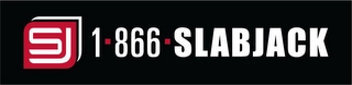 SJ 1-866-SLABJACK Trademark Image