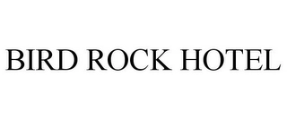 BIRD ROCK HOTEL Trademark Image