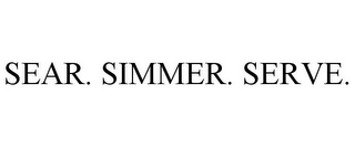 SEAR. SIMMER. SERVE. Trademark Image