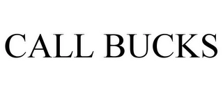 CALL BUCKS Trademark Image