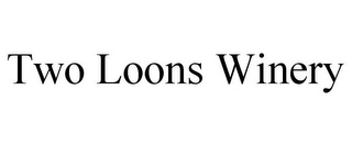 TWO LOONS WINERY Trademark Image
