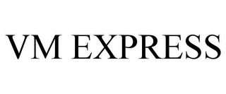 VM EXPRESS Trademark Image